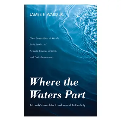 "Where the Waters Part" - "" ("Ward James F. Jr.")