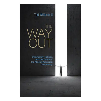 "The Way Out: Christianity, Politics, and the Future of the African-American Community" - "" ("W