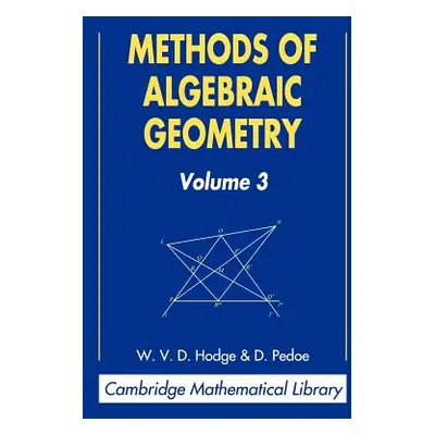 "Methods of Algebraic Geometry: Volume 3" - "" ("Hodge W. V. D.")