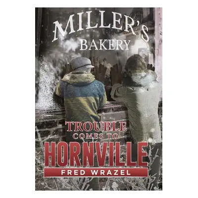 "Trouble Comes to Hornville" - "" ("Wrazel Fred")