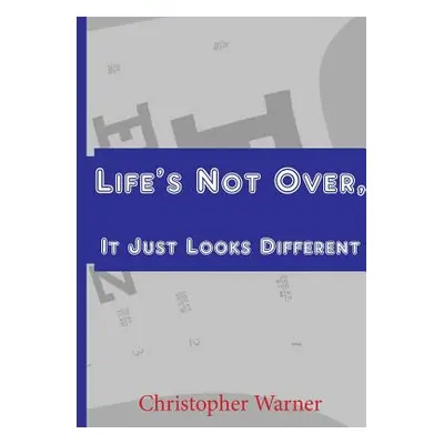 "Life's Not Over, It Just Looks Different" - "" ("Warner Christopher")