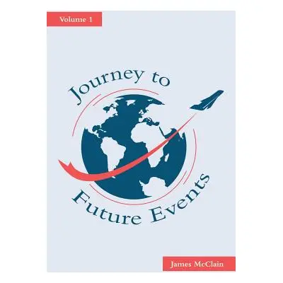 "Journey to Future Events: Volume 1" - "" ("McClain James")