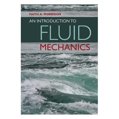 "An Introduction to Fluid Mechanics" - "" ("Morrison Faith A.")