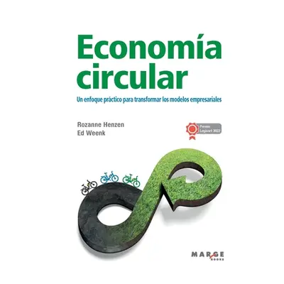 "Economa circular: Un enfoque prctico para transformar los modelos empresariales" - "" ("Henzen 