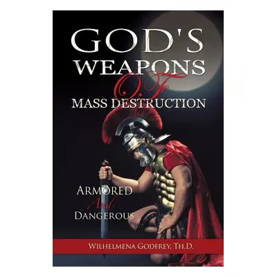 "God's Weapons of Mass Destruction" - "" ("Pringle-Godfrey Wilhelmena")