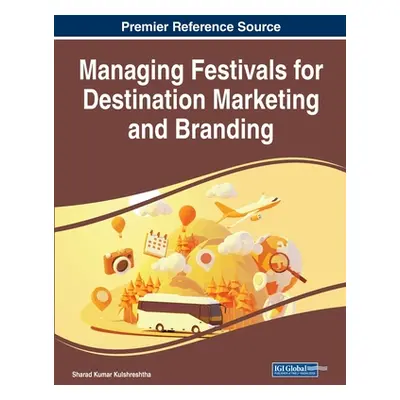 "Managing Festivals for Destination Marketing and Branding" - "" ("Kulshreshtha Sharad Kumar")