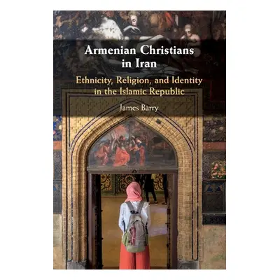 "Armenian Christians in Iran: Ethnicity, Religion, and Identity in the Islamic Republic" - "" ("