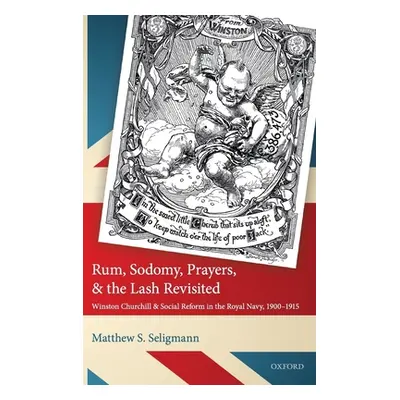 "Rum, Sodomy, Prayers, and the Lash Revisited: Winston Churchill and Social Reform in the Royal 