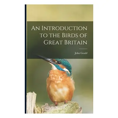 "An Introduction to the Birds of Great Britain" - "" ("Gould John")