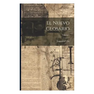 "El Nuevo Glosario; Volume 1" - "" ("Ors Eugenio D'")