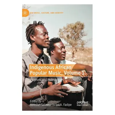 "Indigenous African Popular Music, Volume 1: Prophets and Philosophers" - "" ("Salawu Abiodun")