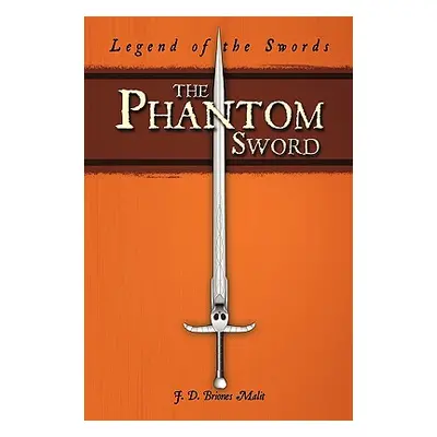 "The Phantom Sword: Legend of the Swords" - "" ("J. D. Briones Malit D. Briones Malit")