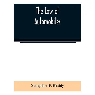 "The law of automobiles" - "" ("P. Huddy Xenophon")