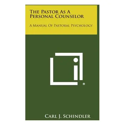 "The Pastor as a Personal Counselor: A Manual of Pastoral Psychology" - "" ("Schindler Carl J.")