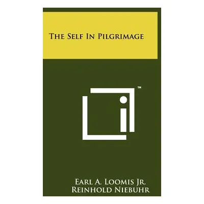 "The Self in Pilgrimage" - "" ("Loomis Jr Earl A.")