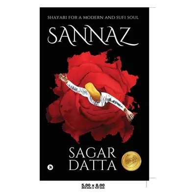 "Sannaz: Shayari`s for a modern soul" - "" ("Sagar Datta")