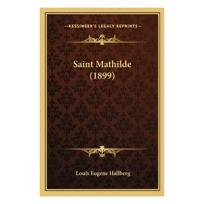 "Saint Mathilde (1899)" - "" ("Hallberg Louis Eugene")