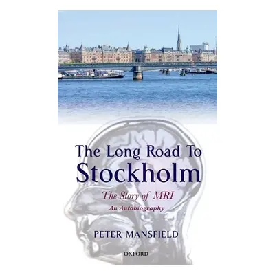 "Long Road to Stockholm: The Story of Magnetic Resonance Imaging (MRI): An Autobiography" - "" (