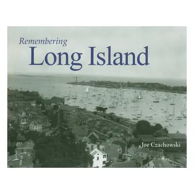 "Remembering Long Island" - "" ("Czachowski Joe")