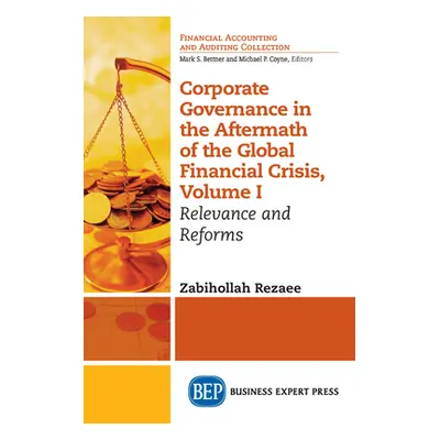 "Corporate Governance in the Aftermath of the Global Financial Crisis, Volume I: Relevance and R