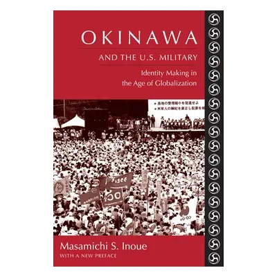 "Okinawa and the U.S. Military: Identity Making in the Age of Globalization" - "" ("Inoue Masami