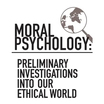 "Moral Psychology: Preliminary Investigations Into Our Ethical World" - "" ("Sinnott-Armstrong W