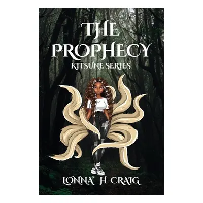 "The Prophecy: Kitsune Series Vol. I" - "" ("Craig Lonna' H.")