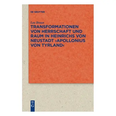 "Transformationen Von Herrschaft Und Raum in Heinrichs Von Neustadt >Apollonius Von Tyrland" - "