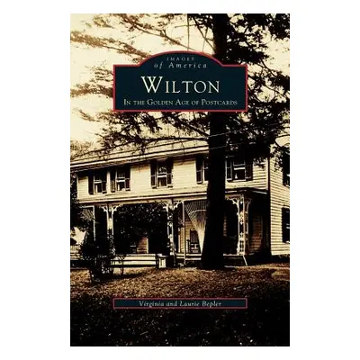 "Wilton: In the Golden Age of Postcards" - "" ("Bepler Virginia")