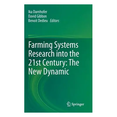 "Farming Systems Research Into the 21st Century: The New Dynamic" - "" ("Darnhofer Ika")