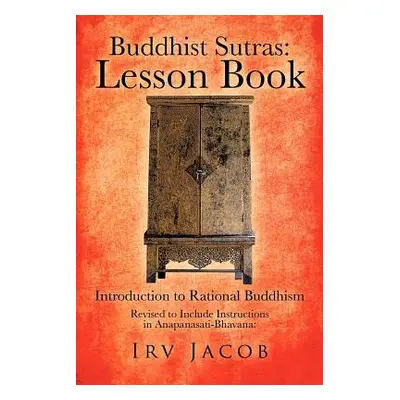 "Buddhist Sutras: Lesson Book: Introduction to Rational Buddhism" - "" ("Jacob Irv")