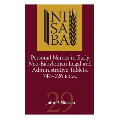 "Personal Names in Early Neo-Babylonian Legal and Administrative Tablets, 747-626 B.C.E." - "" (