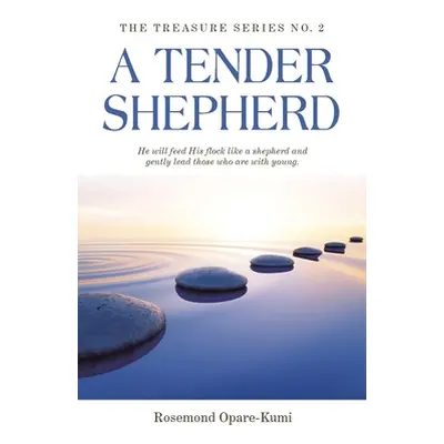 "A Tender Shepherd: He Will Feed His Flock Like a Shepherd and Gently Lead Those Who Are with Yo