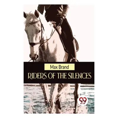 "Riders Of The Silences" - "" ("Brand Max")