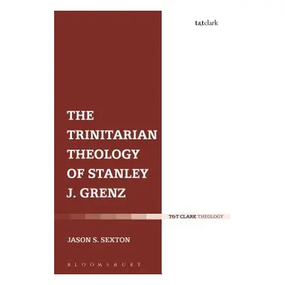 "The Trinitarian Theology of Stanley J. Grenz" - "" ("Sexton Jason S.")