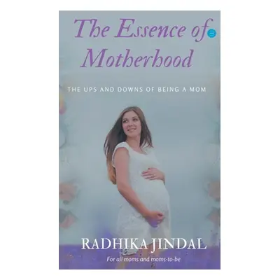 "The Essence of Motherhood" - "" ("Jindal Radhika")