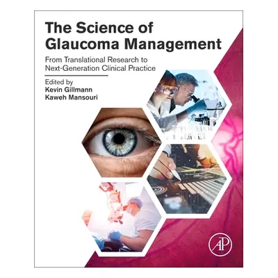 "The Science of Glaucoma Management: From Translational Research to Next-Generation Clinical Pra