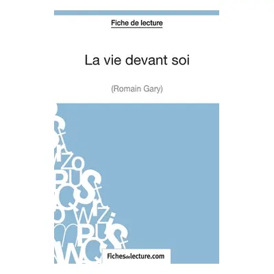 "La vie devant soi de Romain Gary (Fiche de lecture): Analyse complte de l'oeuvre" - "" ("Argenc