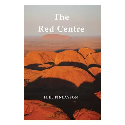 "The Red Centre" - "" ("Finlayson H. H.")