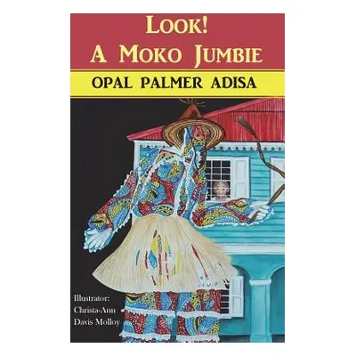 "Look! A Moko Jumbie" - "" ("Adisa Opal Palmer")