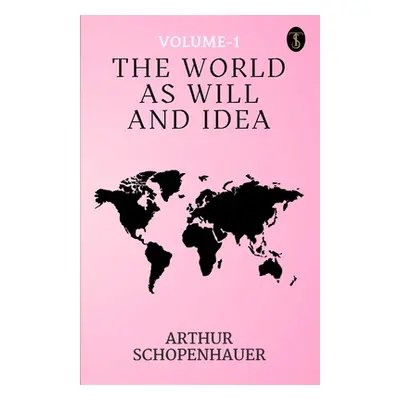 "The World As Will And Idea Volume - 1" - "" ("Schopenhauer Arthur")