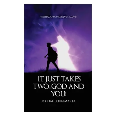 "It Just Takes Two - God and You" - "" ("Marta Michael John")