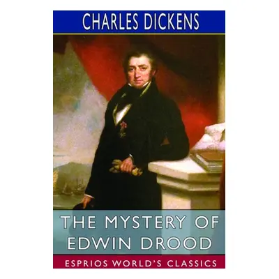 "The Mystery of Edwin Drood (Esprios Classics)" - "" ("Dickens Charles")