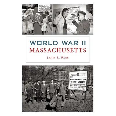 "World War II Massachusetts" - "" ("Parr James L.")