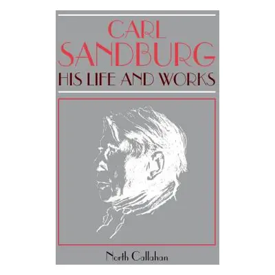 "Carl Sandburg: His Life and Works" - "" ("Callahan North")