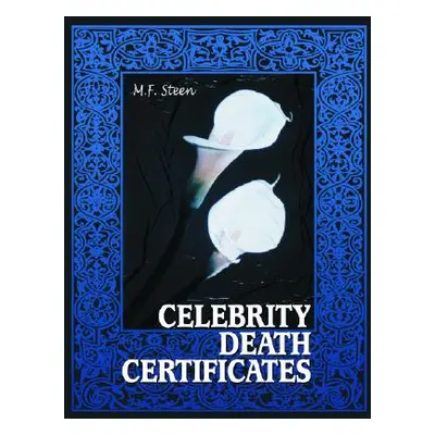 "Celebrity Death Certificates" - "" ("Steen M. F.")