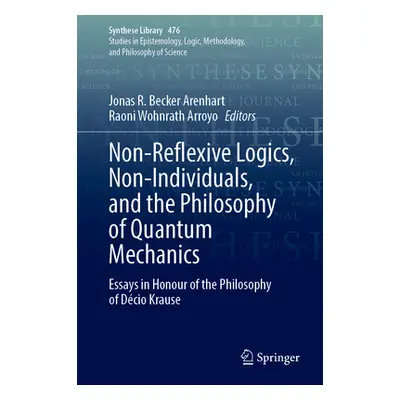 "Non-Reflexive Logics, Non-Individuals, and the Philosophy of Quantum Mechanics: Essays in Honou