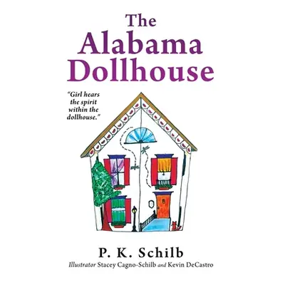 "The Alabama Dollhouse" - "" ("Schilb P. K.")