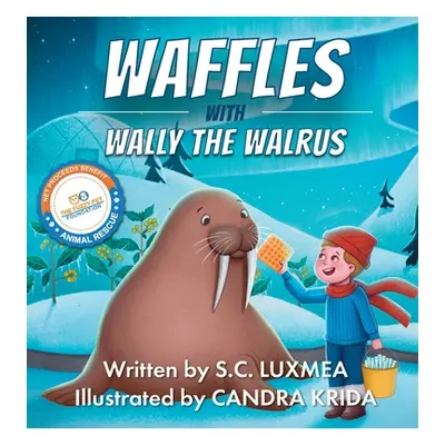 "Waffles with Wally the Walrus" - "" ("Luxmea S. C.")