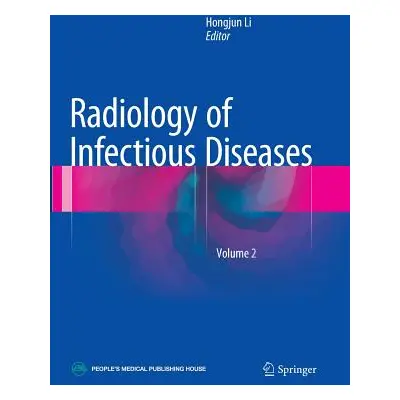 "Radiology of Infectious Diseases: Volume 2" - "" ("Li Hongjun")